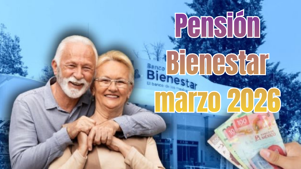 Pensión Bienestar marzo 2026 cuánto recibirán los adultos mayores